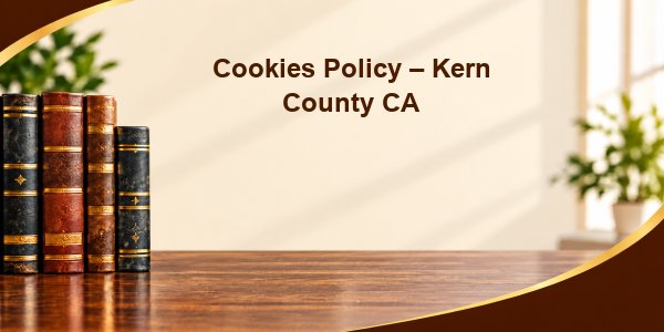 Cookies Policy – Kern County CA