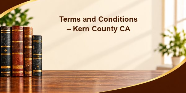 Terms and Conditions – Kern County CA